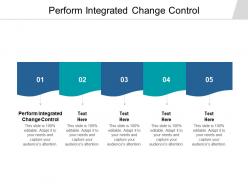 Perform integrated change control ppt powerpoint presentation outline rules cpb