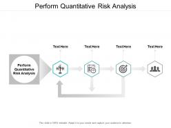 Perform quantitative risk analysis ppt powerpoint presentation infographics ideas cpb