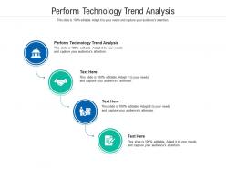 Perform technology trend analysis ppt powerpoint presentation inspiration diagrams cpb