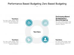 Performance based budgeting zero based budgeting ppt powerpoint presentation outline layouts cpb