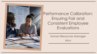 Performance Calibration Ensuring Fair And Consistent Employee Evaluations PPT Designs AT