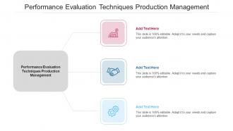 Performance Evaluation Techniques Production Management In Powerpoint And Google Slides Cpb