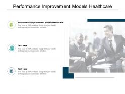 Performance improvement models healthcare ppt powerpoint presentation ideas master slide cpb