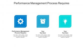Performance management process requires ppt powerpoint presentation show display cpb