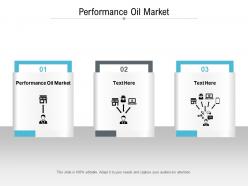 Performance oil market ppt powerpoint presentation infographics summary cpb