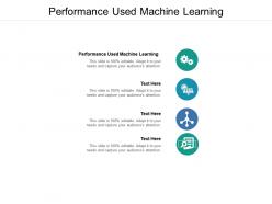 Performance used machine learning ppt powerpoint presentation styles slides cpb