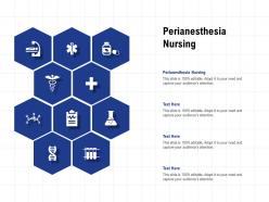 Perianesthesia nursing ppt powerpoint presentation layouts graphics download