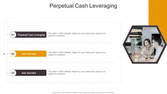 Perpetual Cash Leveraging In Powerpoint And Google Slides Cpb