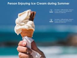 Person enjoying ice cream during summer
