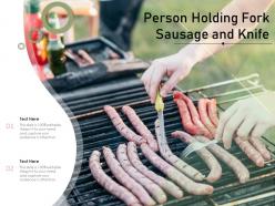 Person holding fork sausage and knife