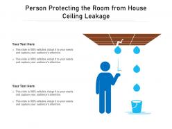 Person protecting the room from house ceiling leakage