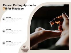 Person putting ayurveda oil for massage