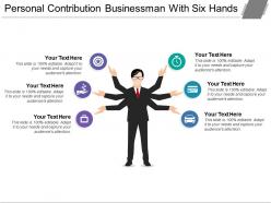 Personal contribution businessman with six hands