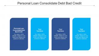 Personal loan consolidate debt bad credit ppt powerpoint professional cpb