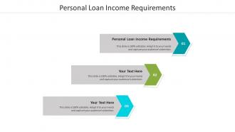 Personal loan income requirements ppt powerpoint presentation outline example cpb