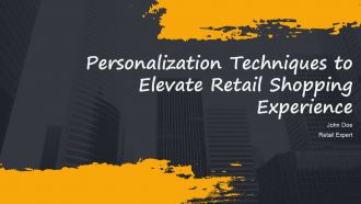 Personalization Techniques To Elevate Retail Shopping Experience PPT Sample AT