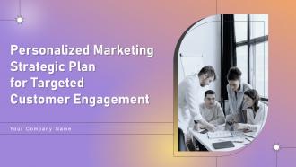 Personalized Marketing Strategic Plan For Targeted Customer Engagement Powerpoint Presentation Slides