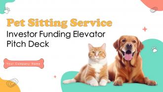 Pet Sitting Service Investor Funding Elevator Pitch Deck Ppt Template