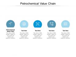 Petrochemical value chain ppt powerpoint presentation slides model cpb
