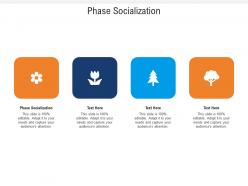 Phase socialization ppt powerpoint presentation infographics pictures cpb