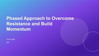 Phased Approach To Overcome Resistance And Build Momentum PPT Guidelines AT