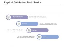 Physical distribution bank service ppt powerpoint presentation inspiration grid cpb