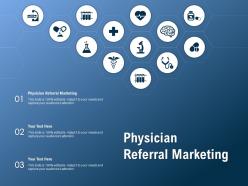 Physician referral marketing ppt powerpoint presentation show slides