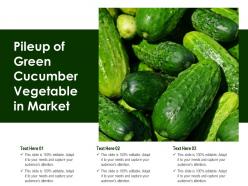 Pileup of green cucumber vegetable in market