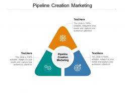 Pipeline creation marketing ppt powerpoint presentation inspiration gridlines cpb