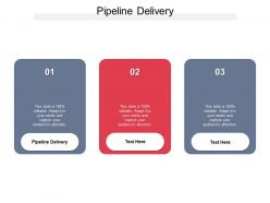Pipeline delivery ppt powerpoint presentation infographics file formats cpb
