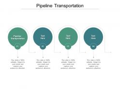 Pipeline transportation ppt powerpoint presentation slides design inspiration cpb