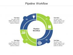 Pipeline workflow ppt powerpoint presentation infographic template maker cpb