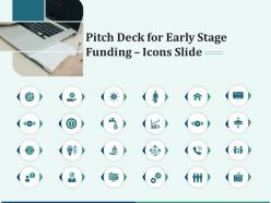 Pitch deck for early stage funding icons slide ppt outline files