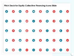Pitch deck for equity collective financing icons slide ppt powerpoint presentation designs