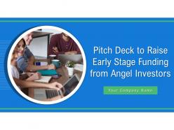 Pitch deck to raise early stage funding from angel investors powerpoint presentation slides