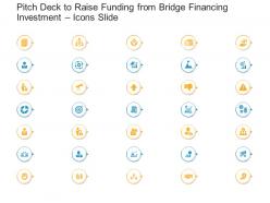 Pitch Deck To Raise Funding From Bridge Financing Investment Icons Slide Ppt Themes