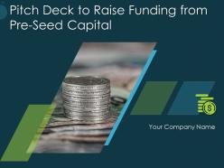 Pitch Deck To Raise Funding From Pre Seed Capital Powerpoint Presentation Slides