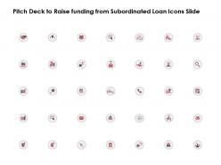 Pitch deck to raise funding from subordinated loan icons slide ppt powerpoint presentation file ideas