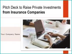 Pitch deck to raise private investments from insurance companies powerpoint presentation slides