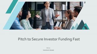 Pitch To Secure Investor Funding Fast PPT Structure AT