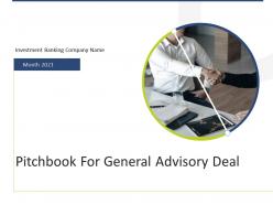 Pitchbook for general advisory deal powerpoint presentation slides