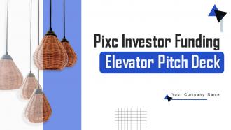 Pixc Investor Funding Elevator Pitch Deck Ppt Template