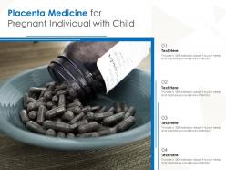 Placenta medicine for pregnant individual with child