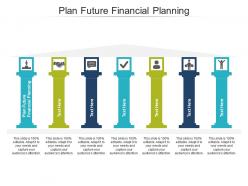Plan future financial planning ppt powerpoint presentation professional graphics example cpb