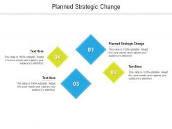 Planned strategic change ppt powerpoint presentation professional infographic template cpb