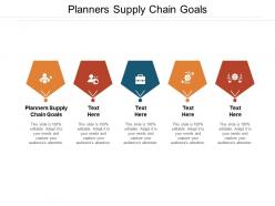 Planners supply chain goals ppt powerpoint presentation model files cpb