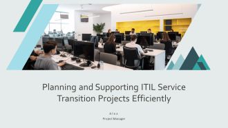 Planning And Supporting ITIL Service Transition Projects Efficiently PPT Structure AT