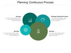 Planning continuous process ppt powerpoint presentation backgrounds cpb
