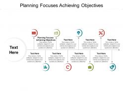 Planning focuses achieving objectives ppt powerpoint layouts gallery cpb