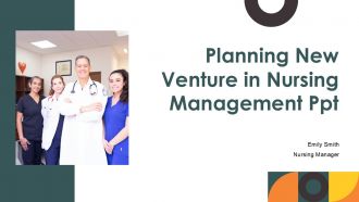 Planning New Venture In Nursing Management PPT Example ST AI